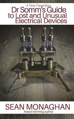 Dr Somm's Guide to Lost and Unusual Electrical Devices by Sean Monaghan