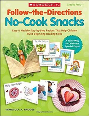 Follow-the-Directions: No-Cook Snacks: EasyHealthy Step-by-Step Recipes That Help Children Build Beginning Reading Skills by Immacula Rhodes