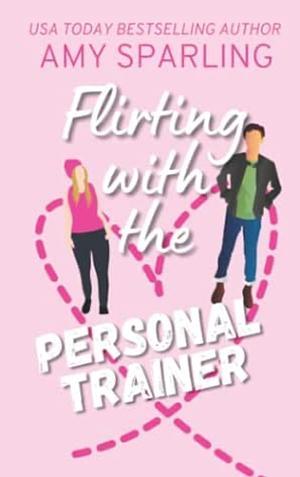 Flirting with the Personal Trainer by Amy Sparling