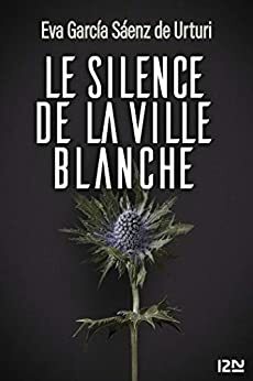 Le silence de la ville blanche by Eva García Sáenz de Urturi