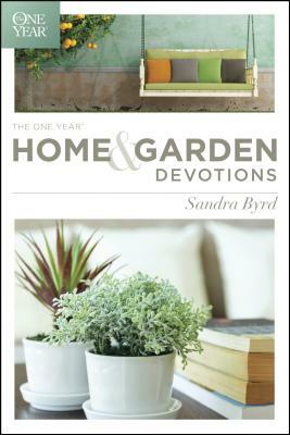 The One Year Home and Garden Devotions by Sandra Byrd