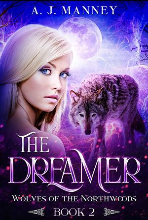The Dreamer by A.J. Manney, A.J. Manney