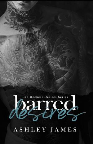 Barred Desires by Ashley James