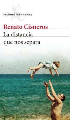 La Distancia Que Nos Separa by Renato Cisneros