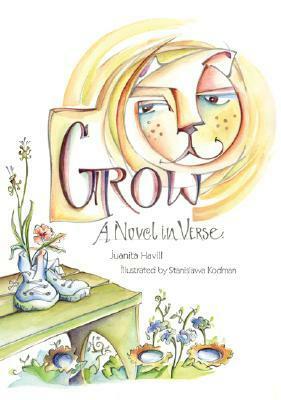 Grow: A Novel in Verse by Stanislawa Kodman, Juanita Havill