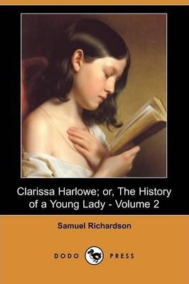 Clarissa Harlowe; Or, the History of a Young Lady - Volume 2 by Samuel Richardson