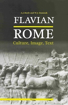 Flavian Rome: Culture, Image, Text by A.J. Boyle