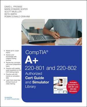 Comptia A+ 220-801 and 220-802 Cert Guide and Simulator Library by David L. Prowse, Scott Mueller, Mark Edward Soper