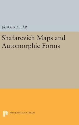 Shafarevich Maps and Automorphic Forms by János Kollár
