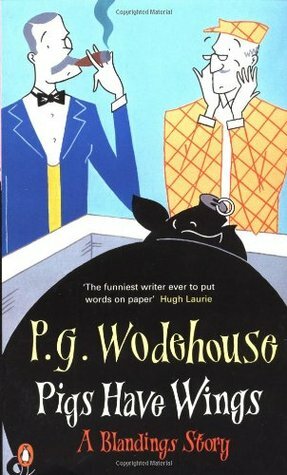 Pigs Have Wings by P.G. Wodehouse