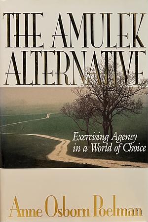 The Amulek Alternative: Exercising Agency In A World Of Choice by Anne Osborn Poelman