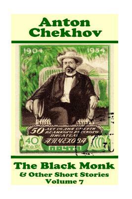 Anton Chekhov - The Black Monk & Other Short Stories (Volume 7): Short story compilations from arguably the greatest short story writer ever. by Anton Chekhov