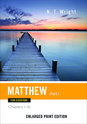 Matthew for Everyone, Part 1: Chapters 1-15 by N.T. Wright