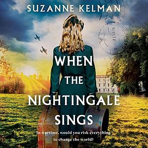 When the Nightingale Sings by Suzanne Kelman