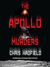 The Apollo Murders by Chris Hadfield