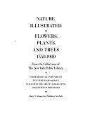 Nature Illustrated: Flowers, Plants, and Trees, 1550-1900 : from the Collections of the New York Public Library by The New York Public Library, Bernard McTigue