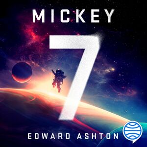 Mickey7 by Edward Ashton