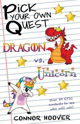 Pick Your Own Quest: Dragon vs. Unicorn by Connor Hoover