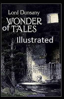 Tales of Wonder Illustrated by Lord Dunsany