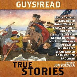 Guys Read: True Stories by Steve Sheinkin