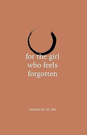 for the girl who feels forgotten by r.h. Sin