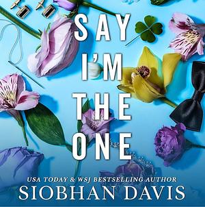 Say I'm the One by Siobhan Davis