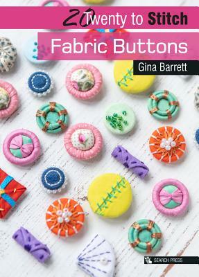 20 to Craft: Fabric Buttons by Gina Barrett
