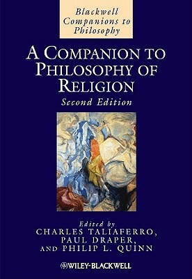 A Companion to Philosophy of Religion by Philip L. Quinn, Charles Taliaferro, Paul Draper