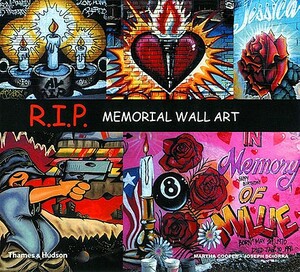 R.I.P: Memorial Wall Art by Martha Cooper, Joseph Sciorra