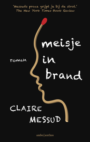 Meisje in brand by Tjadine Stheeman, Claire Messud