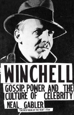 Winchell: Gossip, Power, and the Culture of Celebrity by Neal Gabler