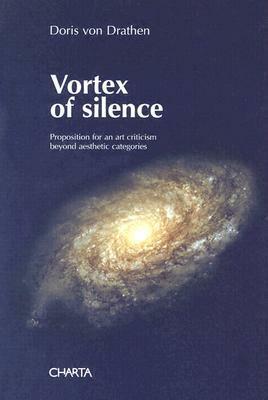Vortex of Silence: Art Criticism Beyond Aesthetic Categories by Marina Abramović, Doris von Drahten