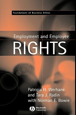 Employment and Employee Rights by Norman E. Bowie, Patricia Werhane, Tara J. Radin