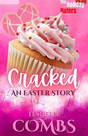 Cracked: An Easter Story by Teshelle Combs