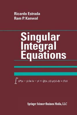 Singular Integral Equations by Ricardo Estrada, RAM P. Kanwal