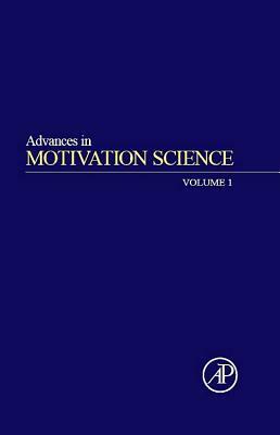 Advances in Motivation Science, Volume 1 by Andrew J. Elliot