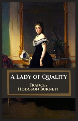 A Lady of Quality Illustrated by Frances Hodgson Burnett