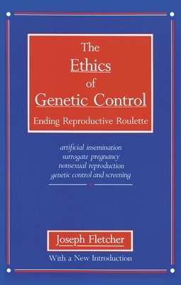 The Ethics of Genetic Control by Joseph Fletcher