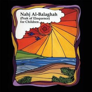 Nahj Al-Balaghah (Peak of Eloquence) for Children by Ali Ibn Abu-Talib