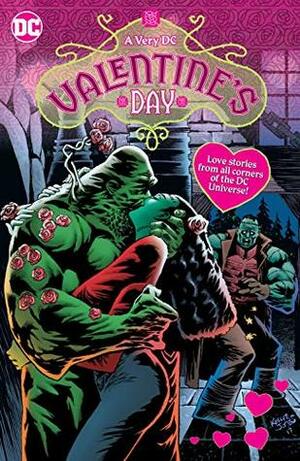 A Very DC Valentine's Day by Steve Orlando, Mark Russell, Paul Dini, Jimmy Palmiotti, John Timms, Kelley Jones, Amanda Conner, Emanuela Lupacchino, Bryan Hitch