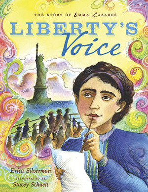 Liberty's Voice: the Emma Lazarus Story by Erica Silverman, Stacey Schuett