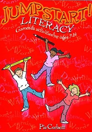 Jumpstart! Literacy: Games and Activities for Ages 7-14 by Pie Corbett