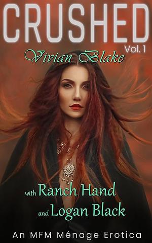 CRUSHED - Vivian Blake: An MFM Ménage Erotica by Logan Black