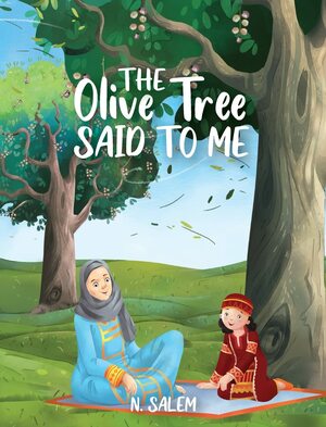 The Olive Tree Said to Me by N. Salem
