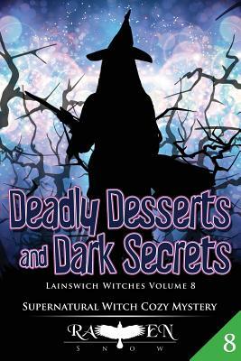 Deadly Desserts and Dark Secrets by Raven Snow