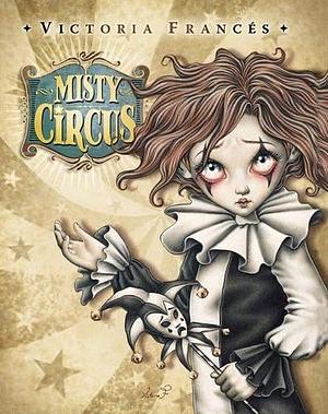 Misty Circus Volume 1 by Victoria Francés