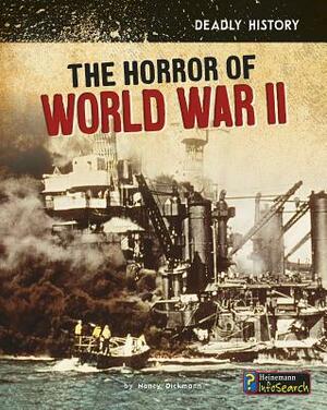 The Horror of World War II by Nancy Dickmann