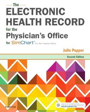 The Electronic Health Record for the Physician's Office: For Simchart for the Medical Office by Julie Pepper