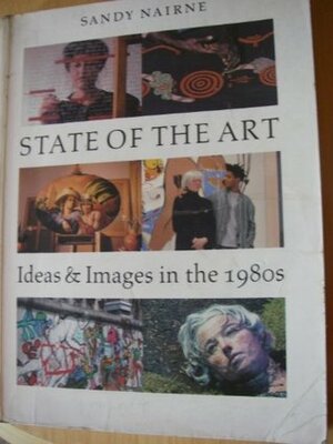 State of the Art: Ideas and Images in the 1980's by John Wyver, Sandy Nairne, Geoff Dunlop
