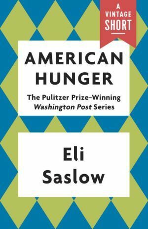 American Hunger: The Pulitzer Prize-Winning Washington Post Series by Eli Saslow